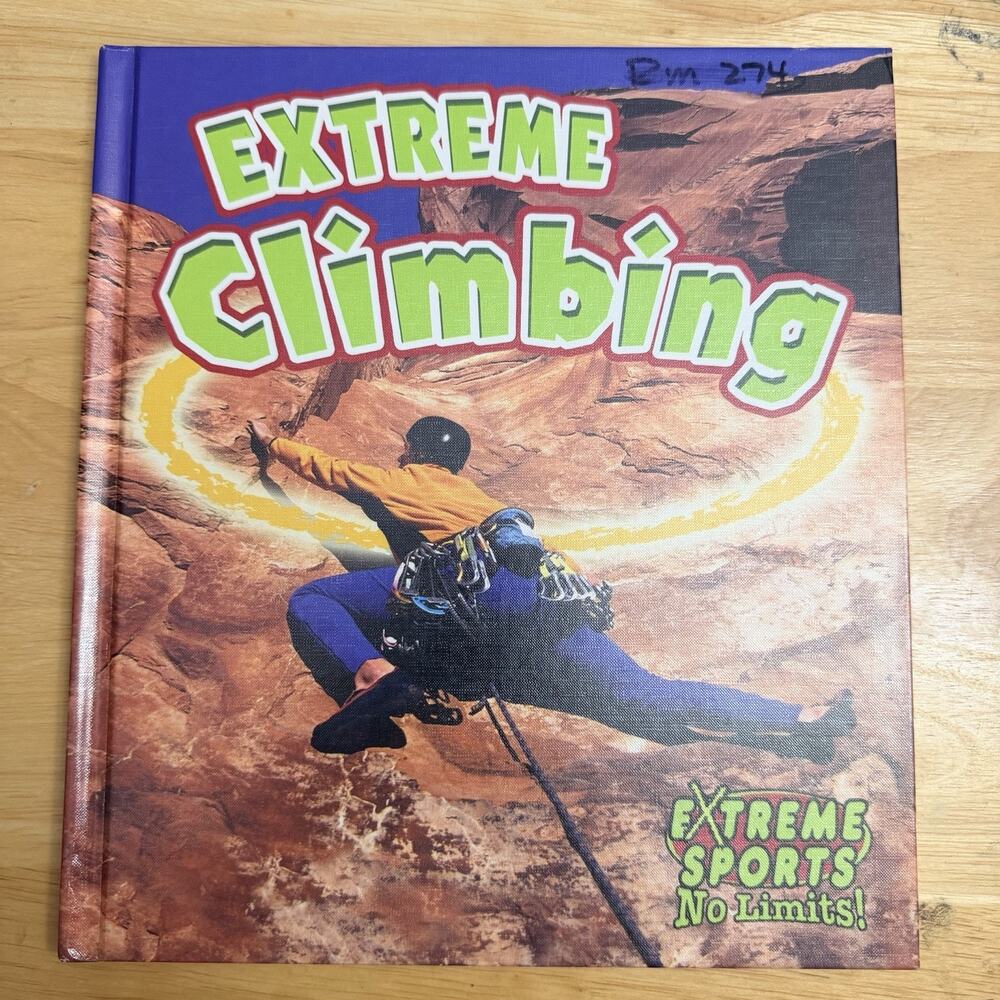 Extreme Climbing Extreme Sports No Limits By John Crossingham Bobbie Kalman